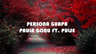 Paula Gonu Ft. Pulse - Persona Guapa | Letra
