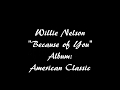 Willie Nelson Because of You
