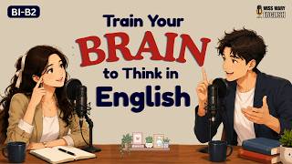 Train Your Brain to Think in English | Speak English Fluently | English Conversation Practice