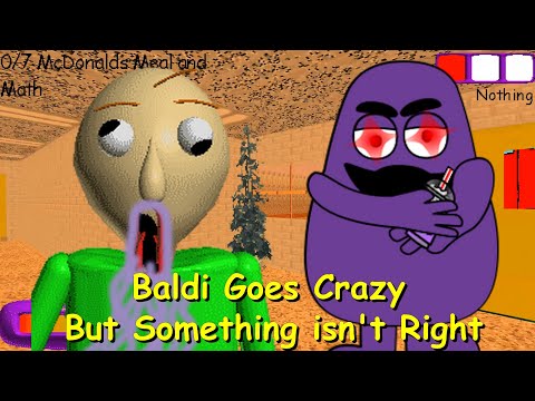 Baldi Goes Crazy but Something isn't Right - Part 1 (Baldi Goes Crazy Part 1 Joke Mod)