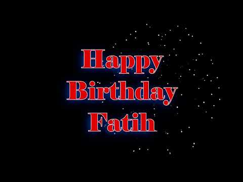 Happy Birthday Fatih - Geburtstagslied für Fatih