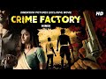 CRIME FACTORY New Hindi Movie Bollywood Action Movie New Movies K K Binojee