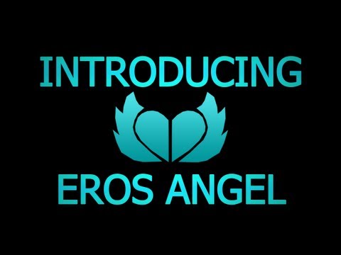 Introducing Eros Angel!