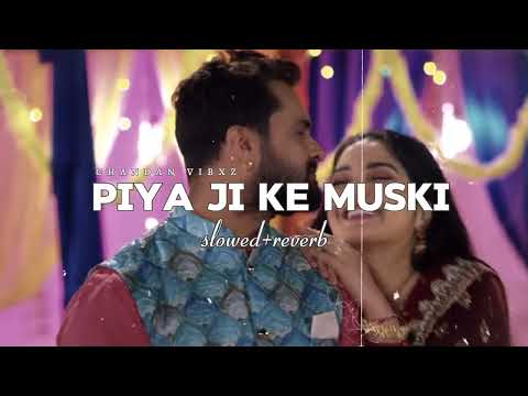 Piya Ji Ke Muski - (slowed reverb)  with chandan vibxz