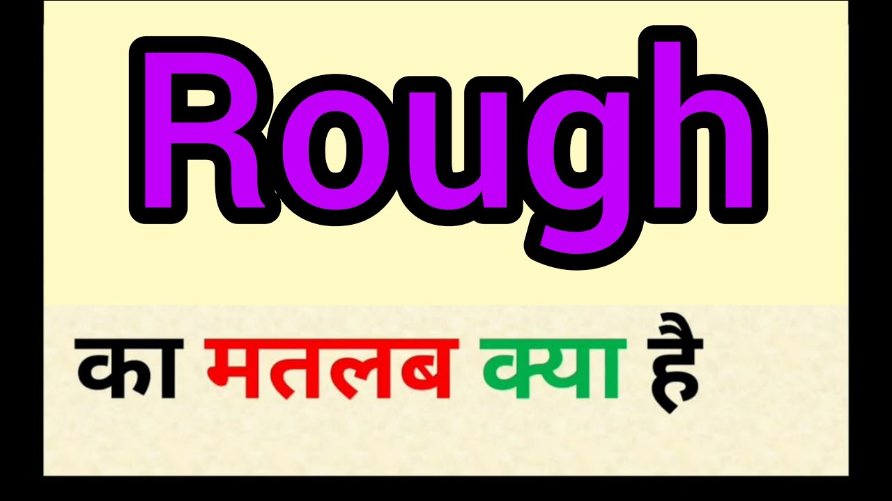 Rough meaning in hindi || rough ka matlab kya hota hai || word meaning english to hindi