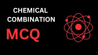 Chemical combination mcQ (chemistry quiz)