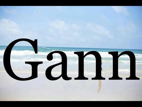 How To Pronounce Gann🌈🌈🌈🌈🌈🌈Pronunciation Of Gann