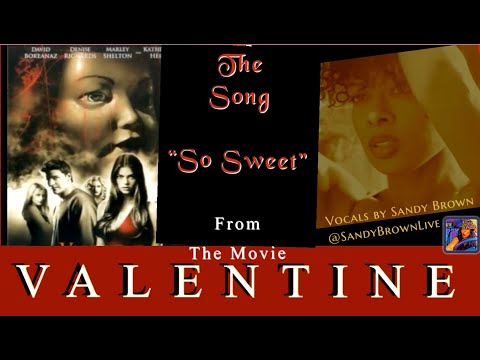 Sandy Brown (w/ Hypnogaja)"So Sweet" from movie 'VALENTINE';  David Boreanaz/Denise Richards