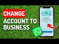 How to Change Whatsapp to Business Account - Full Guide