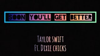 Soon You'll Get Better // Lyrics - Taylor Swift