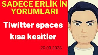 Sadece Erlik in Yorumları Twitter Spaces