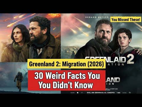 Greenland 2: Migration (2026) : 30 Weird Facts You Didn’t Know!