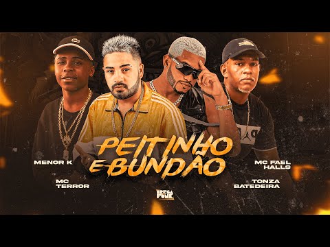 MC TERROR, TONZA BATEDEIRA, MC FEAL HALLS E MENOR K - PEITINHO E BUNDÃO - REMIX BREGA FUNK