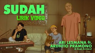 Ari Lesmana ft Ardhito Pramono Sudah Lirik...