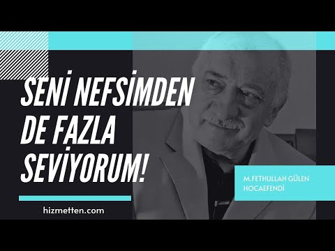 Seni Nefsimden de Fazla Seviyorum! | M.Fethullah Gülen Hocaefendi