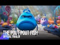 The Pout Pout Fish Official Trailer
