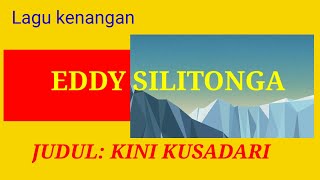 Download lagu KINI KUSADARI EDDY SILITONGA LAGU KENANGAN... mp3