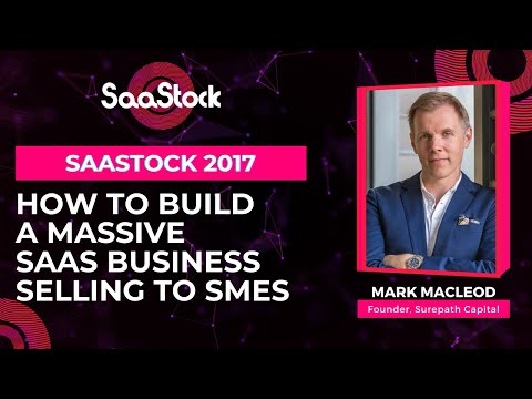 How to Build a Massive SaaS Business Selling to SMEs | SaaS Conferences | SaaStock 2017