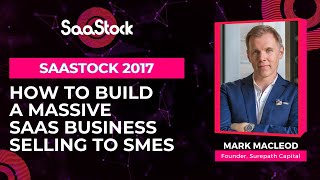 How to Build a Massive SaaS Business Selling to SMEs | SaaS Conferences | SaaStock 2017