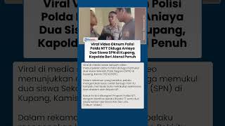 Viral Video Oknum Polisi Polda NTT Diduga Aniaya 2 Siswa SPN di Kupang, Kini Diamankan Propam
