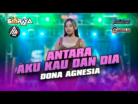 ANTARA AKU KAU DAN DIA - DONA AGNESIA SORAYA MUSIC | RA AUDIO TUBAN | HS STUDIO PRODUCTION