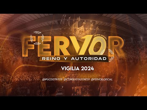 Fervor - Reino y Autoridad - Agosto 18 y 19 de 2024.