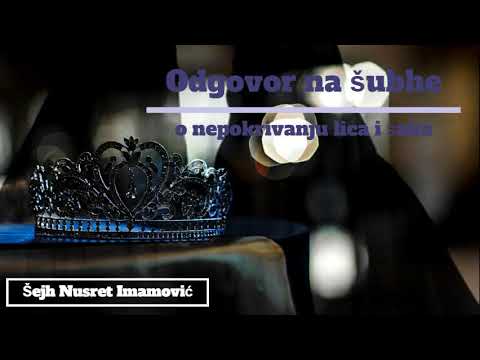 Odgovor na šubhe o nepokrivanju lica i šaka | Šejh Nusret Imamović