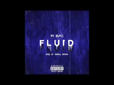 TG Blacc - Fluid (Prod by Jorrell Ortega)
