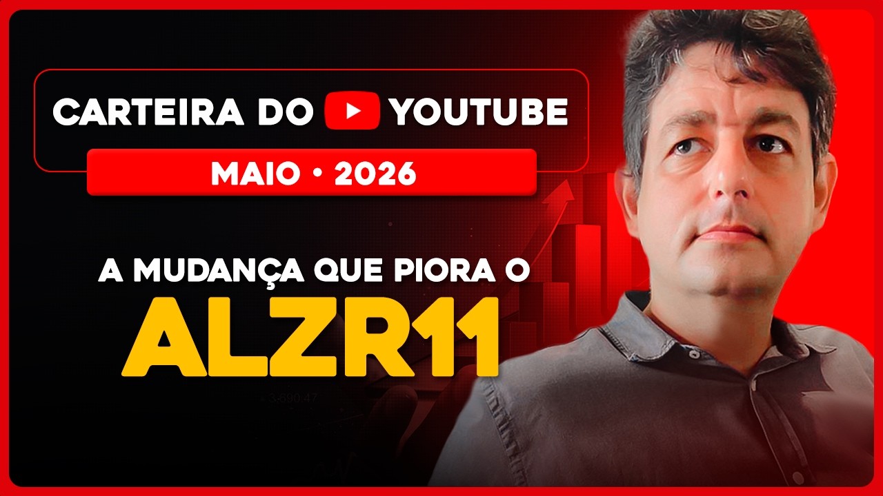 Carteira do Youtube Maio | A mudança que piora o ALZR11