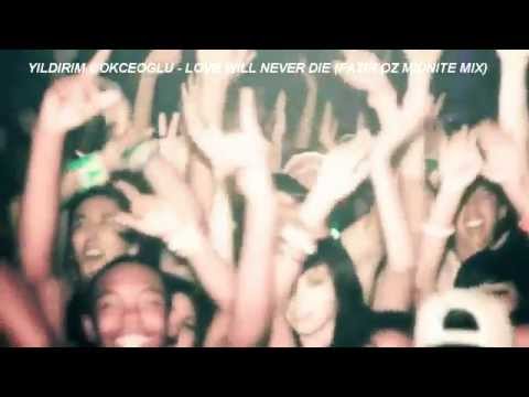 YILDIRIM GOKCEOGLU - LOVE WILL NEVER DIE (FATIH OZ MIDNITE MIX)