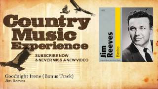 Jim Reeves - Goodnight Irene - Bonus Track - Country Music Experience