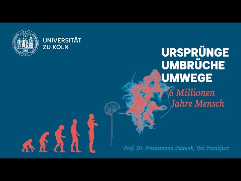 Ursprünge, Umbrüche, Umwege: 6 Millionen Jahre Mensch // Prof. Dr. Friedemann Schrenk, Uni Frankfurt