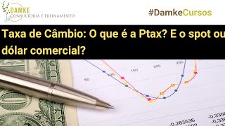 Taxa de Câmbio: O que é a Ptax? E o spot ou dólar comercial?