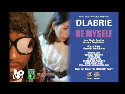 DLabrie - BE MYSELF(Audio) Explicit -Video filmed in Korea (Coming 2023) from Album Mr NETW3RK pt. 2