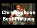 Chris Smoove Best Phrases