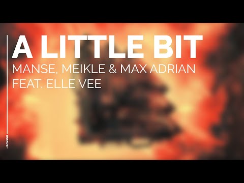 Manse, Meikle & Max Adrian feat. Elle Vee - A Little Bit (Extended Mix)