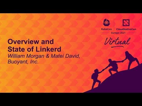 Overview and State of Linkerd - William Morgan & Matei David, Buoyant, Inc.