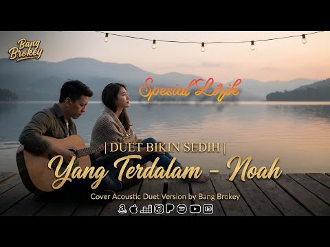 DUET BIKIN SEDIH | Yang Terdalam - Noah | Cover Acoustic Duet Version by Bang Brokey
