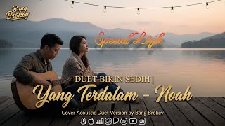 Download lagu DUET BIKIN SEDIH | Yang Terdalam - Noah | Cover Acoustic Duet Version by Bang Brokey mp3 Download lagu DUET BIKIN SEDIH | Yang Terdalam - Noah | Cover Acoustic Duet Version by Bang Brokey mp3