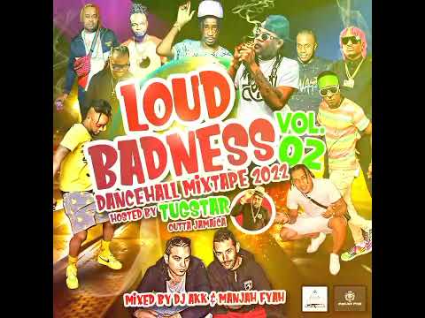 LOUD BADNESS VOL.2 | DANCEHALL MIX 2022 | DJ AKK & MANJAH FYAH | HOSTED BY TUGSTAR