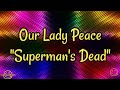 Our Lady Peace - Superman's Dead (Lyrics)