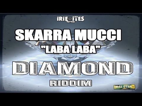 Skarra Mucci & Irie Ites - Laba Laba - Diamond Riddim (Officia Audio)