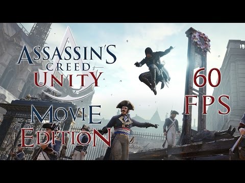 Assassin's Creed: Unity - Movie Edition (1080p 60 FPS)
