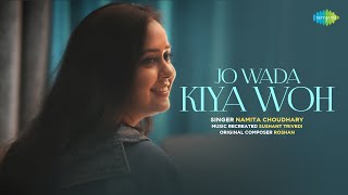 Download lagu Jo Wada Kiya Woh Nibhana Padega | Old Hindi Song Recreation | Namita Choudhary | Sushant Trivedi mp3 Download lagu Jo Wada Kiya Woh Nibhana Padega | Old Hindi Song Recreation | Namita Choudhary | Sushant Trivedi mp3
