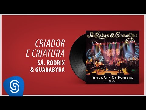 Criador E Criatura - Sá, Rodrix & Guarabyra