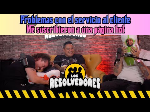 Los Resolvedores - EP42 Problemas con el servicio a cliente | Me suscribieron a una página hot