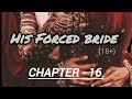 His Forced Bride CHAPTER 16 Wattpad Style Fictional Story