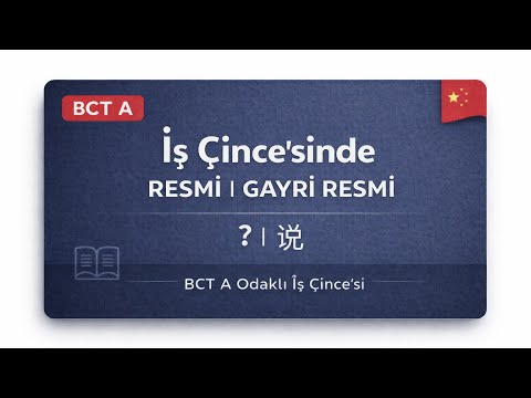 “Çince İş Dili:  Resmi / Gayri Resmi Çince”