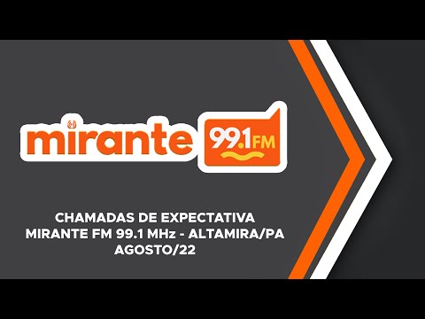 Chamadas de Expectativa da Mirante FM 99.1 MHz - Altamira/PA | Agosto/2022