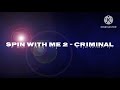 Spin With Me 2 Criminal